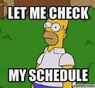Image result for Busy Schedule Meme