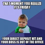 Image result for Boss Is Out On Friday Meme