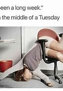 Image result for Tuesday Memes Work Funny WTF in the Week