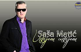 Image result for Sasa Matic Cerke