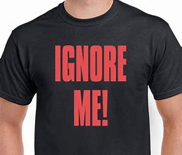 Image result for Ignored Quotes T-Shirt