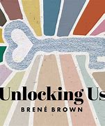 Image result for Unlocking Us Brene Brown