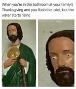 Image result for When You Flush the Toilet and the Water Starts Rising Meme