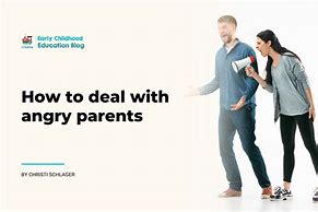 Image result for How to Deal with Angry Parents