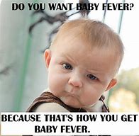 Image result for Baby Fever Meme