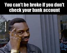 Image result for Low Bank Account Meme
