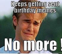 Image result for Made a Birthday Meme