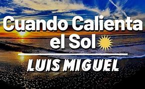 Image result for Cuando Calienta El Sol Lyrics in Spanish
