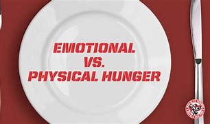 Image result for Physical Vs. Emotional Hunger