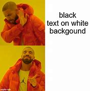 Image result for White Text Meme