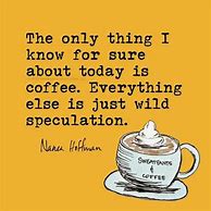 Image result for I Want Coffee Meme