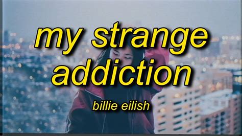 Billie Eilish Strange Addiction Lyrics