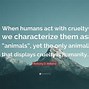 Image result for Animal Abuse and Cruelty Quotes