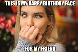 Image result for Funny Birthday Female Friend