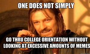Image result for College Orientation Memes