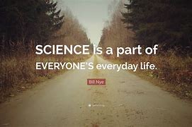 Image result for Science Quotes About Life