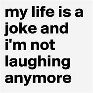 Image result for Jokes About My Life