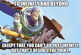 Image result for Buzz Lightyear to Infinity and Beyond Meme