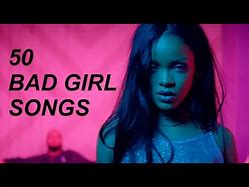 Image result for Bad Girl Song