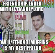 Image result for Friendship Ended Meme Edit