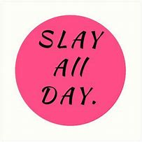 Image result for Slay All Day Pinterest