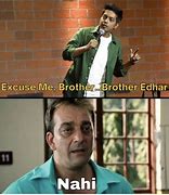 Image result for Excuse Me Brother Meme
