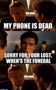 Image result for Work Phone Died Meme