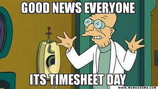 Image result for Timesheet Payday Meme