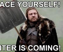 Image result for Game of Thrones BRACE Yourself Meme