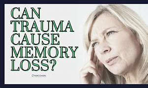 Image result for Trauma Memory Loss