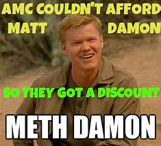 Image result for Meth Damon Memes