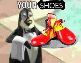 Image result for Your Shoes Madam Meme