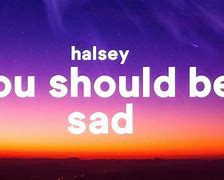Image result for You Should Be Sad Poster Halsey