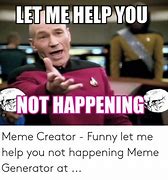 Image result for No Help Meme