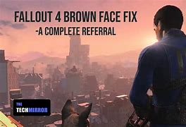 Image result for Fallout 4 Face Turns Brown