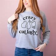 Image result for Crazy Cat Lady Sweatshirt