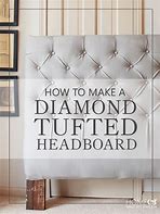 Image result for How to Diamond Tufted Headboard