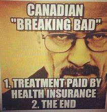 Image result for Breaking Bad Canada Meme