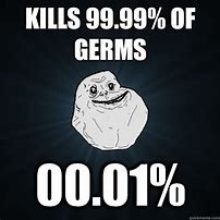 Image result for 99.99 Germs Meme