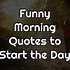 Image result for Funny Today Quotes
