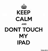 Image result for Stay Calm Don't Touch My Background