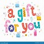 Image result for A Gift for You Text