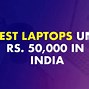 Image result for Best Laptop Under 50000