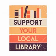 Image result for Support Local Library
