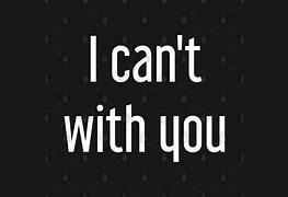 Image result for i cant be with you