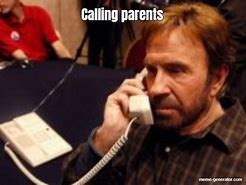 Image result for Waiting On the Phone Call From My Parents Meme