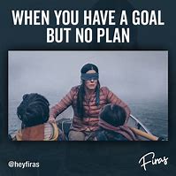 Image result for Today's Goals Meme