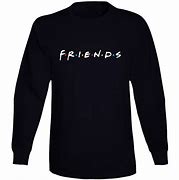 Image result for Friends Long Sleeve Shirt