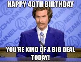 Image result for Funny 40 Birthday Memes