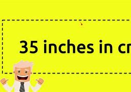 Image result for 35 Inch into Cm